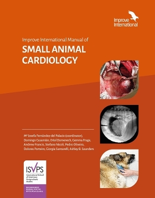 Improve International Manual of Small Animal Cardiology - Josefa Fernandez-del Palacio, Domingo Casamián Sorrosal, Oriol Domenech, Gemma Fraga Veloso, Andrew Francis