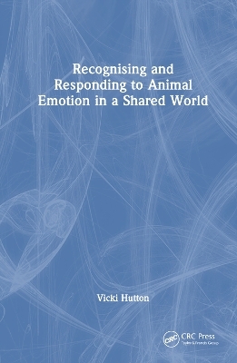 Recognising and Responding to Animal Emotion in a Shared World - Vicki Hutton