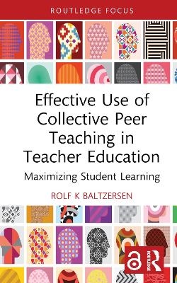 Effective Use of Collective Peer Teaching in Teacher Education - Rolf K Baltzersen