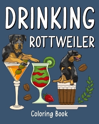 Drinking Rottweiler Coloring Book -  Paperland