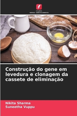 Construção do gene em levedura e clonagem da cassete de eliminação - Nikita Sharma, Suneetha Vuppu