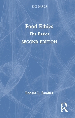 Food Ethics: The Basics - Ronald L. Sandler