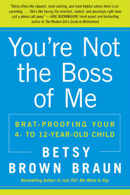 You're Not the Boss of Me -  Betsy Brown Braun