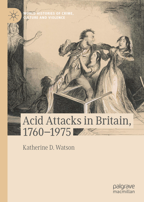 Acid Attacks in Britain, 1760–1975 - Katherine D. Watson