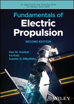 Fundamentals of Electric Propulsion - Dan M. Goebel, Ira Katz, Ioannis G. Mikellides