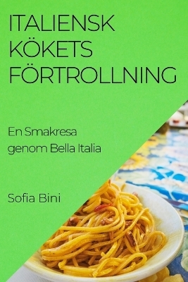 Italiensk Kökets Förtrollning - Sofia Bini