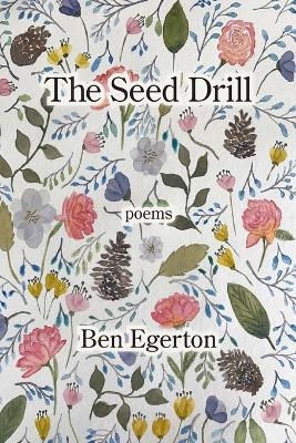 The Seed Drill - Ben Egerton