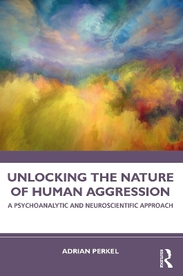 Unlocking the Nature of Human Aggression - Adrian Perkel