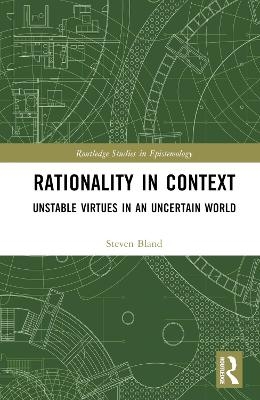 Rationality in Context - Steven Bland