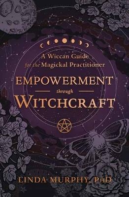 Empowerment Through Witchcraft - Linda Murphy