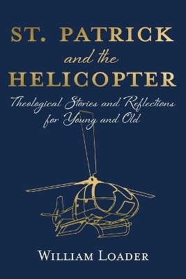 St. Patrick and the Helicopter - William Loader