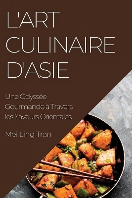 L'Art Culinaire d'Asie - Mei Ling Tran