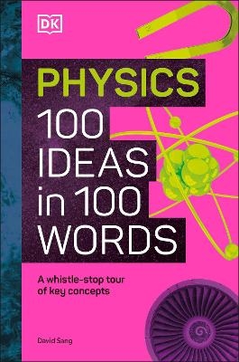 Physics 100 Ideas in 100 Words -  Dk