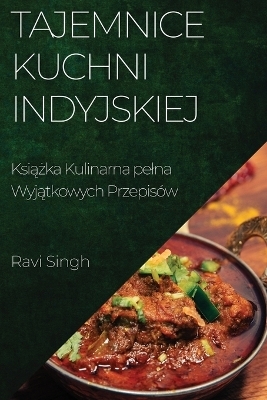 Tajemnice Kuchni Indyjskiej - Ravi Singh