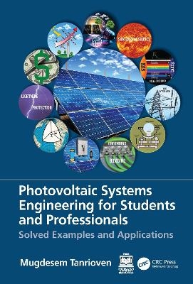 Photovoltaic Systems Engineering for Students and Professionals - Mugdesem Tanrioven