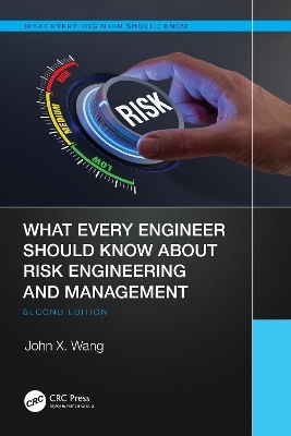 What Every Engineer Should Know About Risk Engineering and Management - John X. Wang