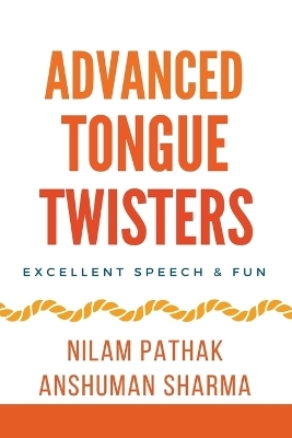 Advanced Tongue Twisters- Excellent Speech & Fun - Anshuman Sharma, Nilam Pathak