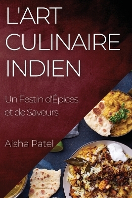 L'Art Culinaire Indien - Aisha Patel