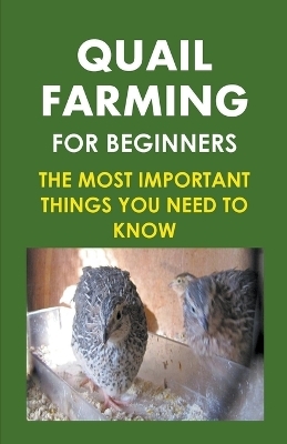 Quail Farming For Beginners - Frank Albert