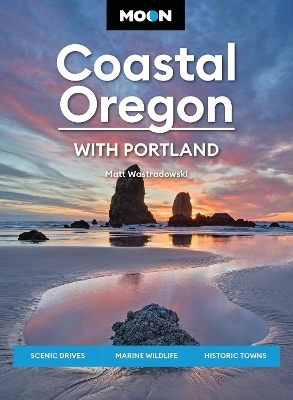 Moon Coastal Oregon: With Portland - Matt Wastradowski