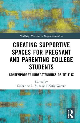Creating Supportive Spaces for Pregnant and Parenting College Students - 