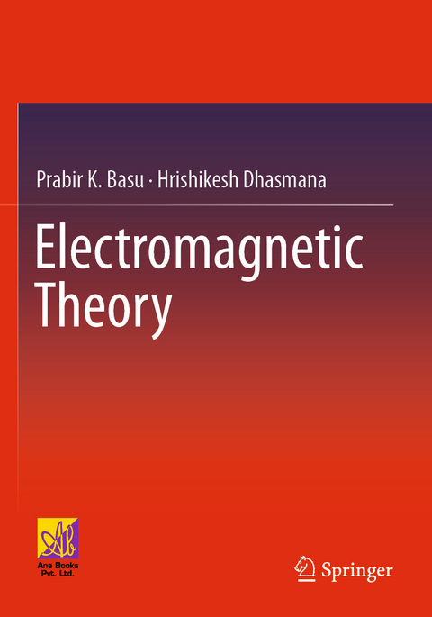 Electromagnetic Theory - Prabir K. Basu, Hrishikesh Dhasmana