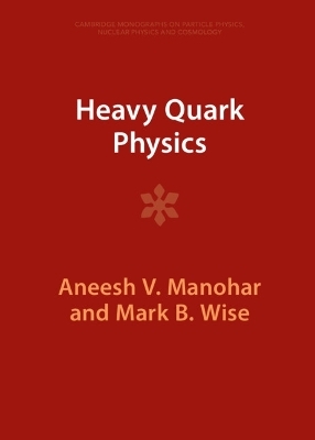 Heavy Quark Physics - Aneesh V. Manohar, Mark B. Wise