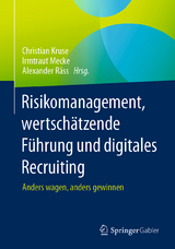 Risikomanagement, wertschätzende Führung und digitales Recruiting - Christian Kruse, Irmtraut Mecke, Alexander Räss