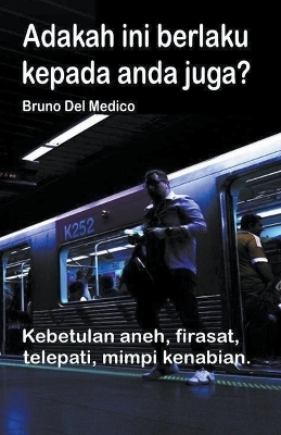 Adakah ini berlaku kepada anda juga? Kebetulan aneh, firasat, telepati, mimpi kenabian. - Bruno Del Medico