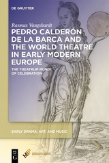 Pedro Calderón de la Barca and the World Theatre in Early Modern Europe - Rasmus Vangshardt