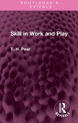 Skill in Work and Play - T. H. Pear