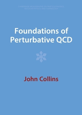 Foundations of Perturbative QCD - John Collins