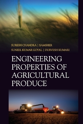 Engineering Properties of Agricultural Produce  (Co-Published With CRC Press,UK) - Suresh Chandra Kumari  Samsher  Suneel Kumar Goyal &  Durvesh