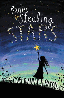 Rules for Stealing Stars -  Corey Ann Haydu