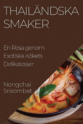 Thailändska Smaker - Nongchai Srisombat