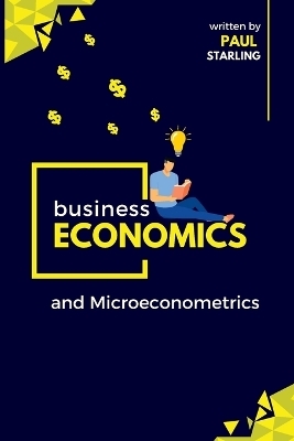 Business Economics and Microeconometrics - Paul Starling