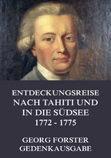 Entdeckungsreise nach Tahiti und in die Südsee 1772 - 1775 - Georg Forster