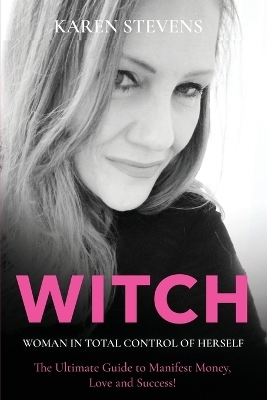 WITCH - Woman in Total Control of Herself - Karen Stevens