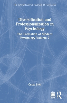 Diversification and Professionalization in Psychology - Csaba Pléh