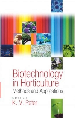 Biotechnology in Horticulture: Methods and Applications - K.V. Peter