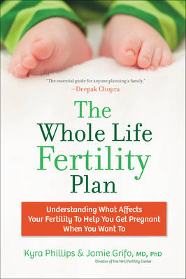 Whole Life Fertility Plan -  M.D. Jamie Grifo,  Kyra Phillips