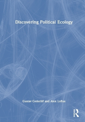 Discovering Political Ecology - Gustav Cederlöf, Alex Loftus