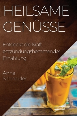 Heilsame Genüsse - Anna Schneider