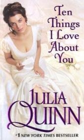 Ten Things I Love About You -  Julia Quinn