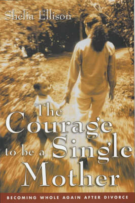 Courage to Be a Single Mother -  Sheila Ellison