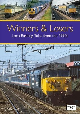 Winners & Losers: Loco Bashing Tales from the 1990s - Andy Chard