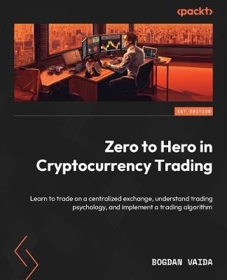 Zero to Hero in Cryptocurrency Trading - Bogdan Vaida