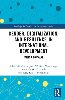 Gender, Digitalization, and Resilience in International Development - Julia Bello-Bravo, John William Medendorp, Anne Namatsi Lutomia, Barry Robert Pittendrigh