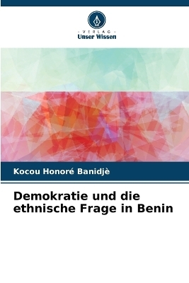 Demokratie und die ethnische Frage in Benin - Kocou Honoré Banidjè