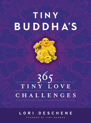 Tiny Buddha's 365 Tiny Love Challenges -  Lori Deschene